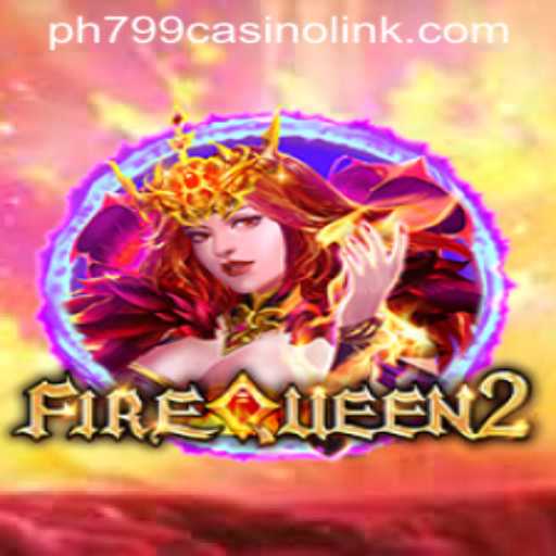 Exploring the World of FireQueen2 and the ph799 Casino Link