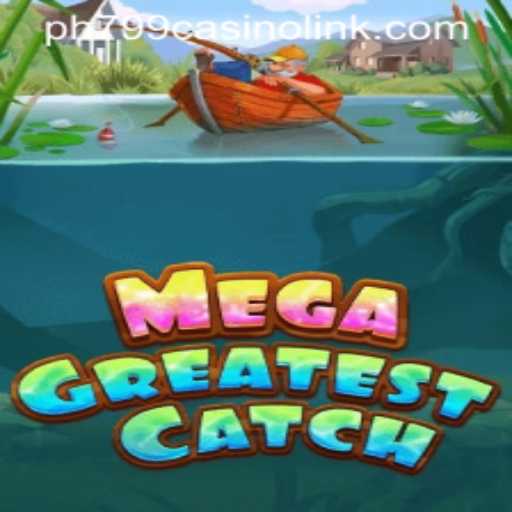 The Exciting World of MegaGreatestCatch and the ph799 Casino Link